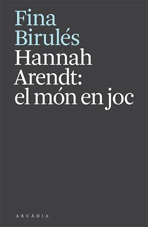 Hannah Arendt: el món en joc | Birulés, Fina | Cooperativa autogestionària