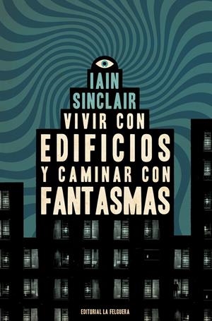 Vivir con edificios y caminar con fantasmas | SINCLAIR, IAIN | Cooperativa autogestionària