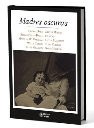 Madres oscuras | Sand, George/Pardo Bazán, Emilia/E. W. Freeman, Mary/Cather, Willa/Glasgow, Ellen/Mories, Nieves/Cid | Cooperativa autogestionària