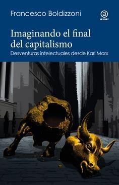 Imaginando el final del capitalismo | Boldizzoni, Francesco