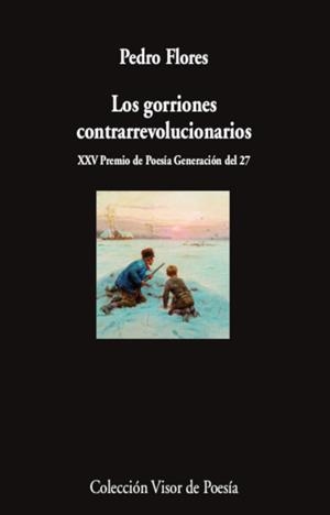Los gorriones contrarrevolucionarios | Flores, Pedro | Cooperativa autogestionària