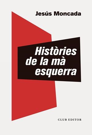 Històries de la mà esquerra | Moncada, Jesús | Cooperativa autogestionària