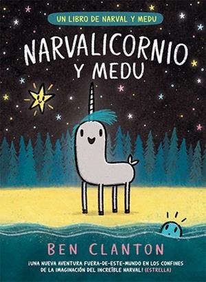 Un libro de Narval y Medu 7. Narvalicornio y Medu | Clanton, Ben | Cooperativa autogestionària