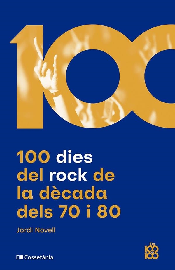 100 dies del rock de la dècada dels 70 i 80 | Novell Demestres, Jordi | Cooperativa autogestionària