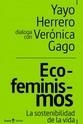 Eco-feminismos | Herrero, Yayo / Gago, Verónica | Cooperativa autogestionària