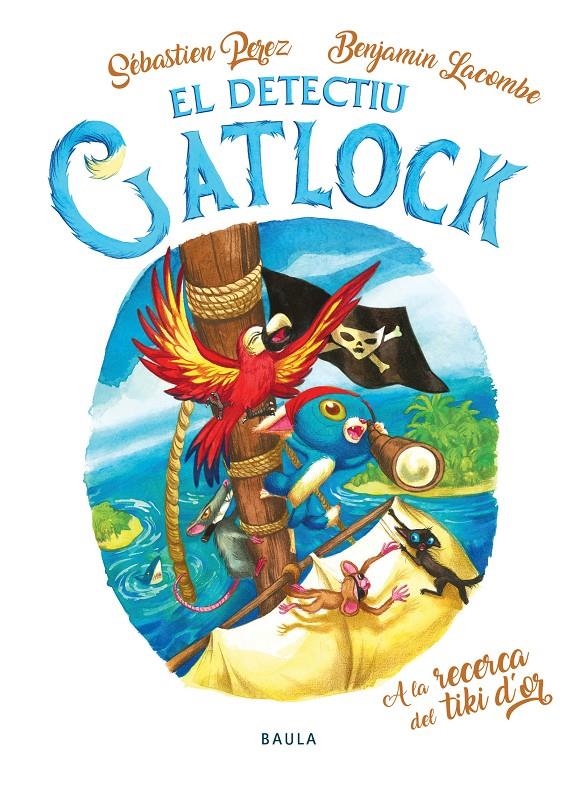 El Detectiu Gatlock 5. A la recerca del tiki d'or | Perez, Sébastien; Lacombre, Benjamin | Cooperativa autogestionària