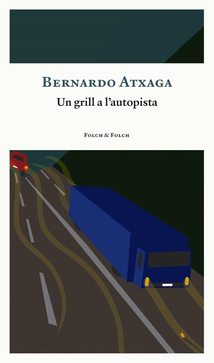 Un grill a l'autopista | Atxaga, Bernardo