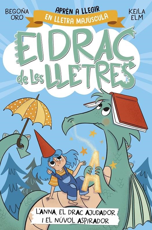 El drac de les lletres 1. L'Anna, el drac ajudador i el núvol aspirador | Oro, Begoña | Cooperativa autogestionària