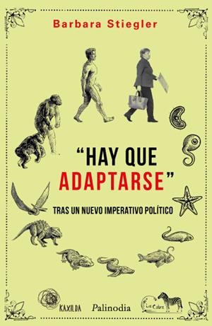 "Hay que adaptarse". Tras un nuevo imperativo político. | Stiegler, Barbara | Cooperativa autogestionària