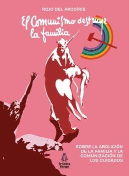 El comunismo destruye la familia | Rojo del arcoiris