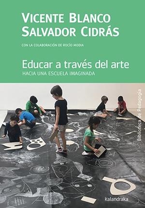 Educar a través del arte | Blanco, Vicente/Cidrás, Salvador/Modia, Rocío | Cooperativa autogestionària