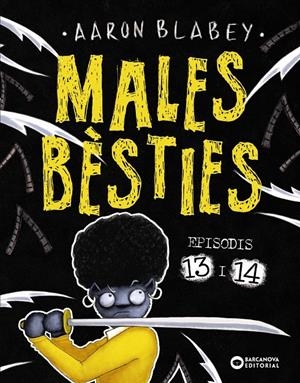 Males bèsties. Episodis 13 i 14 | Blabey, Aaron