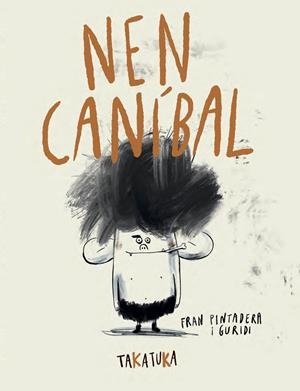 Nen caníbal | Pintadera, Fran | Cooperativa autogestionària