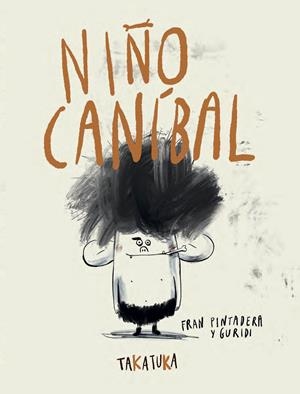 Niño caníbal | Pintadera, Fran | Cooperativa autogestionària