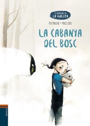 Les Aventures de la Violeta. La cabanya del bosc | Maestro, Pep; López, Mercè | Cooperativa autogestionària