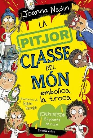 La pitjor classe del món embolica la troca | Nadin, Joanna; Nadin, Joanna; Parekh, Rikin