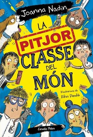 La pitjor classe del món | Nadin, Joanna; Parekh, Rikin