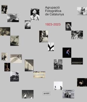 Agrupació Fotogràfica de Catalunya 1923-2023 | DD. AA. | Cooperativa autogestionària