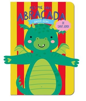 Fes-me una abraçada petit drac de Sant Jordi | Louwers, Tanja/de Beer, Esther