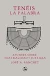 Tenéis la palabra: apuntes sobre teatralidad y justicia | Sánchez, José A. | Cooperativa autogestionària
