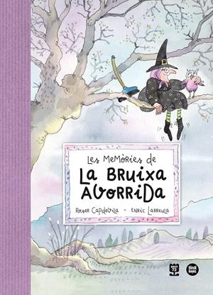 Les memòries de la Bruixa Avorrida | Capdevila, Roser; Larreulal, Enric | Cooperativa autogestionària