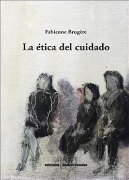 La ética del cuidado | Brugere, Fabienne | Cooperativa autogestionària