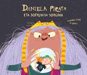 Daniela pirata eta Sofronisa sorgina | Isern, Susanna; Gómez | Cooperativa autogestionària