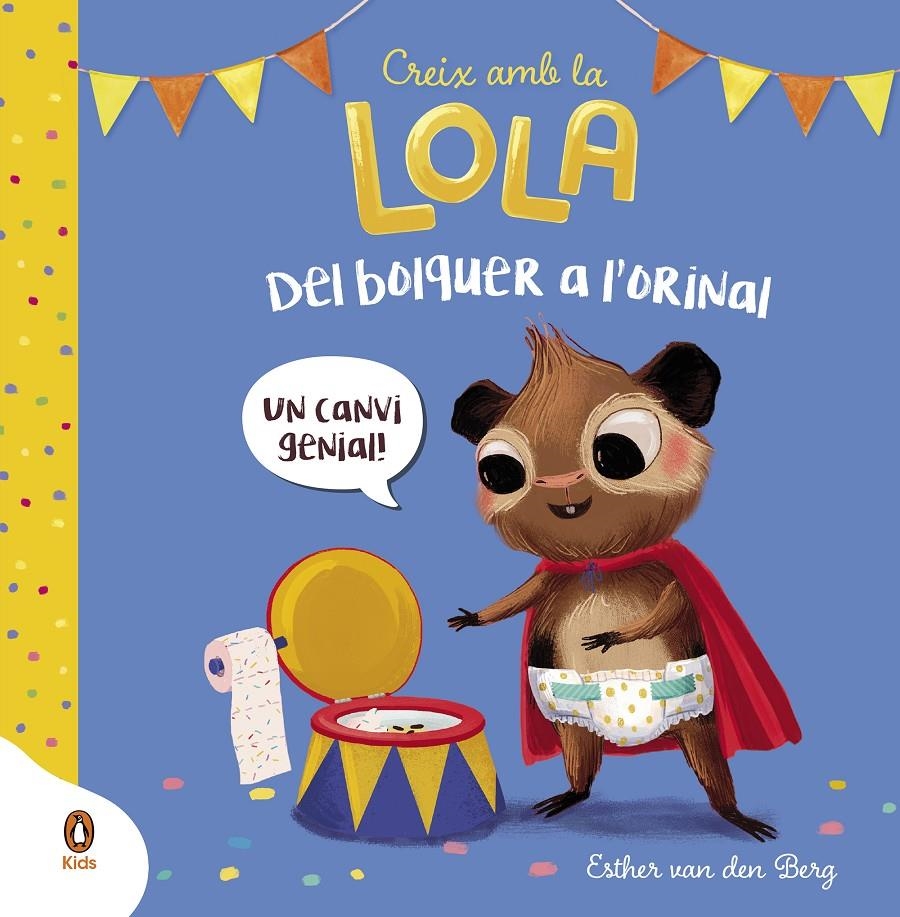 Del bolquer a l'orinal (Creix amb la Lola) | Van Den Berg, Esther | Cooperativa autogestionària