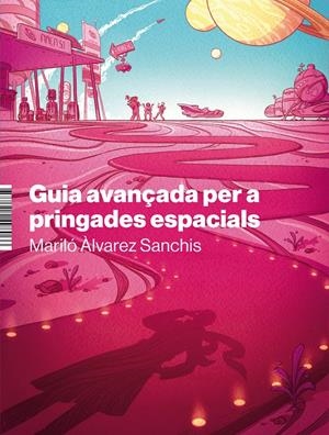 Guia avançada per a pringades espacials | Àlvarez Sanchis, Mariló / Mairon, Alister | Cooperativa autogestionària