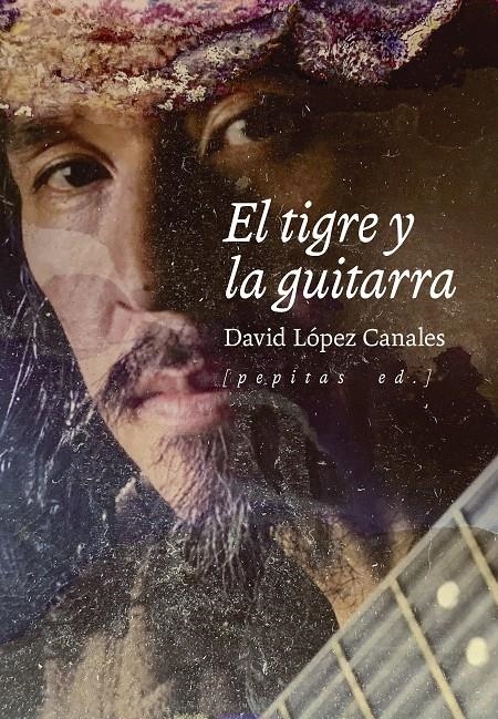 El tigre y la guitarra | López Canales, David | Cooperativa autogestionària
