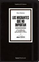 Los migrantes que no importan | Martínez, Óscar | Cooperativa autogestionària
