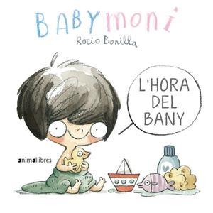 Babymoni. L'hora del bany | Rocio Bonilla