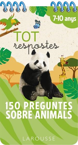 Tot respostes.150 preguntes sobre animals | Larousse Editorial