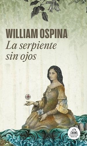 La serpiente sin ojos (Trilogía sobre la conquista del Nuevo Mundo 3) | Ospina, William