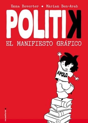 Politik. El manifiesto gráfico | Reverter, Emma; BenArab, màriam | Cooperativa autogestionària