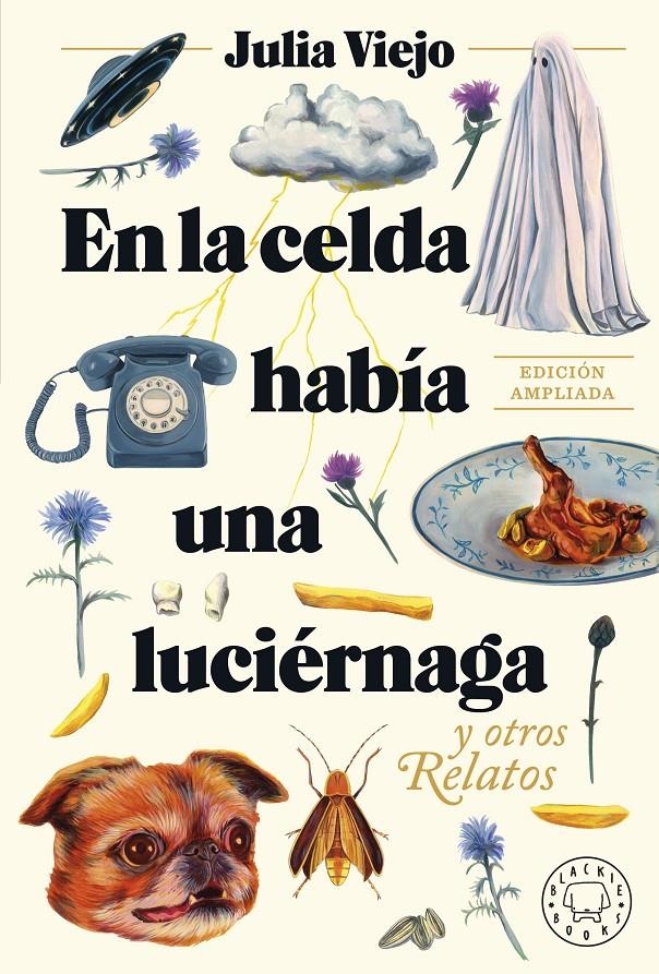 En la celda había una luciérnaga. Edición ampliada. | Viejo, Julia