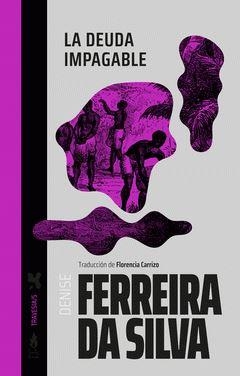 La deuda impagable | Ferreira da Silva, Denise | Cooperativa autogestionària