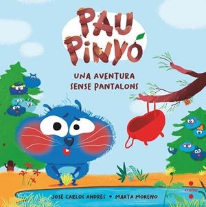 Pau Pinyó. Una aventura sense pantalons | Andrés, José Carlos; Moreno, Marta | Cooperativa autogestionària