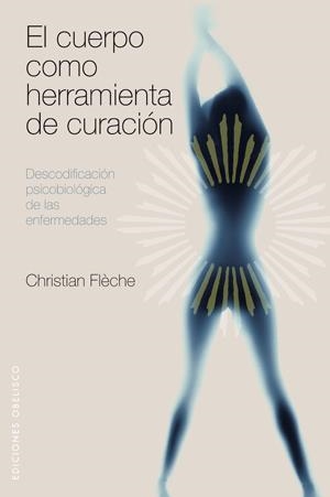 El cuerpo como herramienta de curación | Flèche, Christian | Cooperativa autogestionària