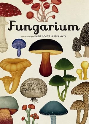 Fungarium | Scott, Katie/Gaya, Ester