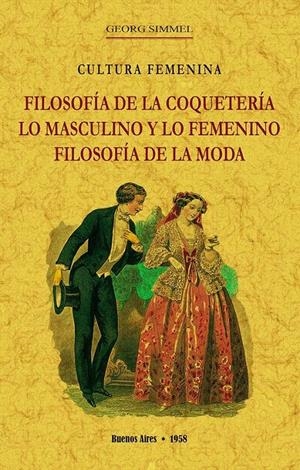 Filosofía de la coquetería, lo masculino y lo femenino, filosofía de la moda | Simmel, Georg | Cooperativa autogestionària