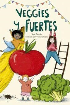 Veggies y fuertes | Garcés, Sara | Cooperativa autogestionària