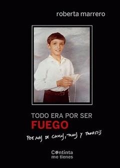 Todo era por ser fuego | Marrero, Roberta