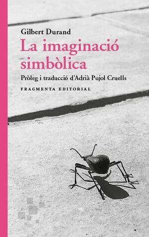 La imaginació simbòlica | Durand, Gilbert | Cooperativa autogestionària
