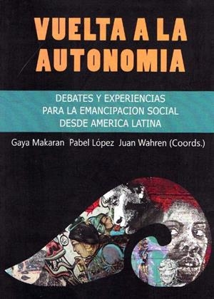 Vuelta a la autonomía | MAKARAN, GAYA/ LÓPEZ, PABEL/ WAHREN, JUAN [COORDS.]