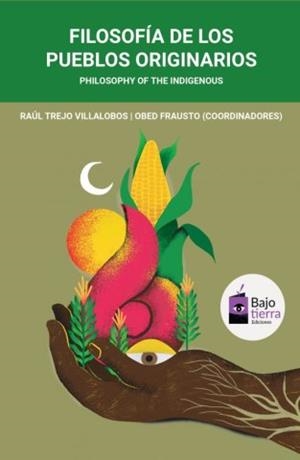 Filosofía de los pueblos originarios | FRAUSTO, OBED/ TREJO VILLALOBOS, RAÚL [COORD.] | Cooperativa autogestionària