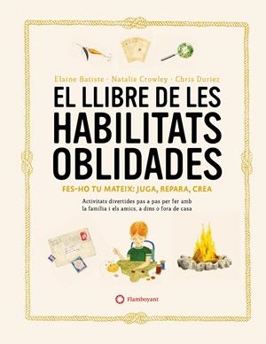 El llibre de les habilitats oblidades | Crowley, Natalie/Batiste, Elaine | Cooperativa autogestionària