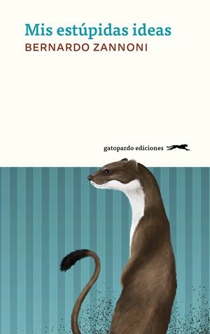 Mis estúpidas ideas | Zannoni, Bernardo | Cooperativa autogestionària