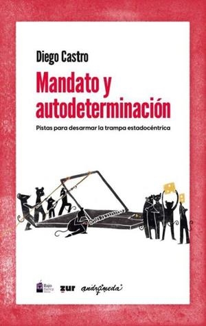 Mandato y autodeterminación | Castro, Diego | Cooperativa autogestionària