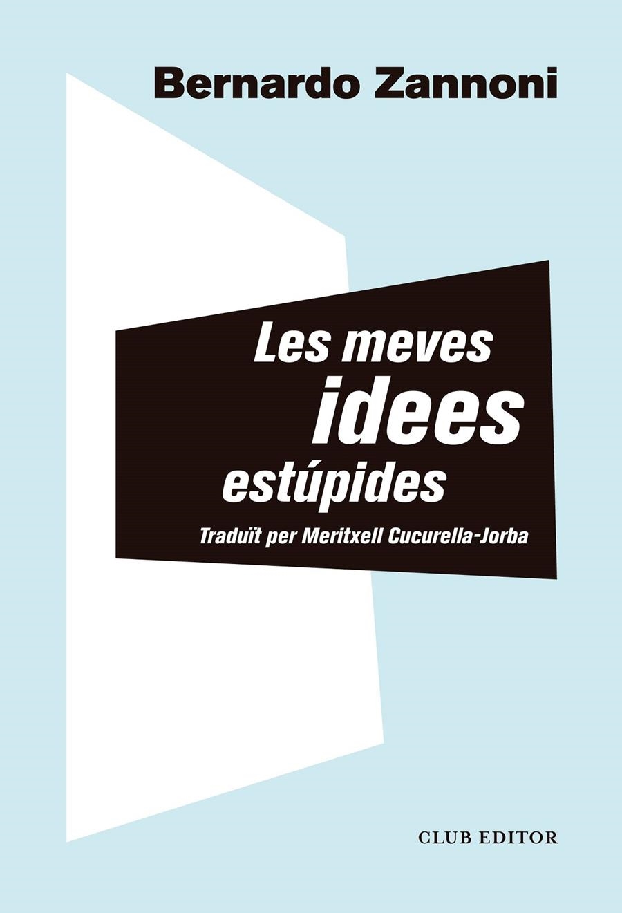 Les meves idees estúpides | Zannoni, Bernardo | Cooperativa autogestionària